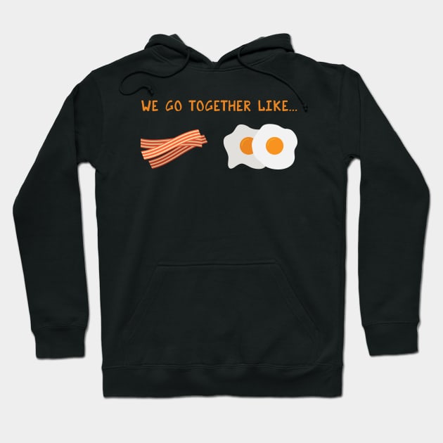 We Go Together Like Bacon & Eggs - Breakfast Couple Hoodie by PozureTees108